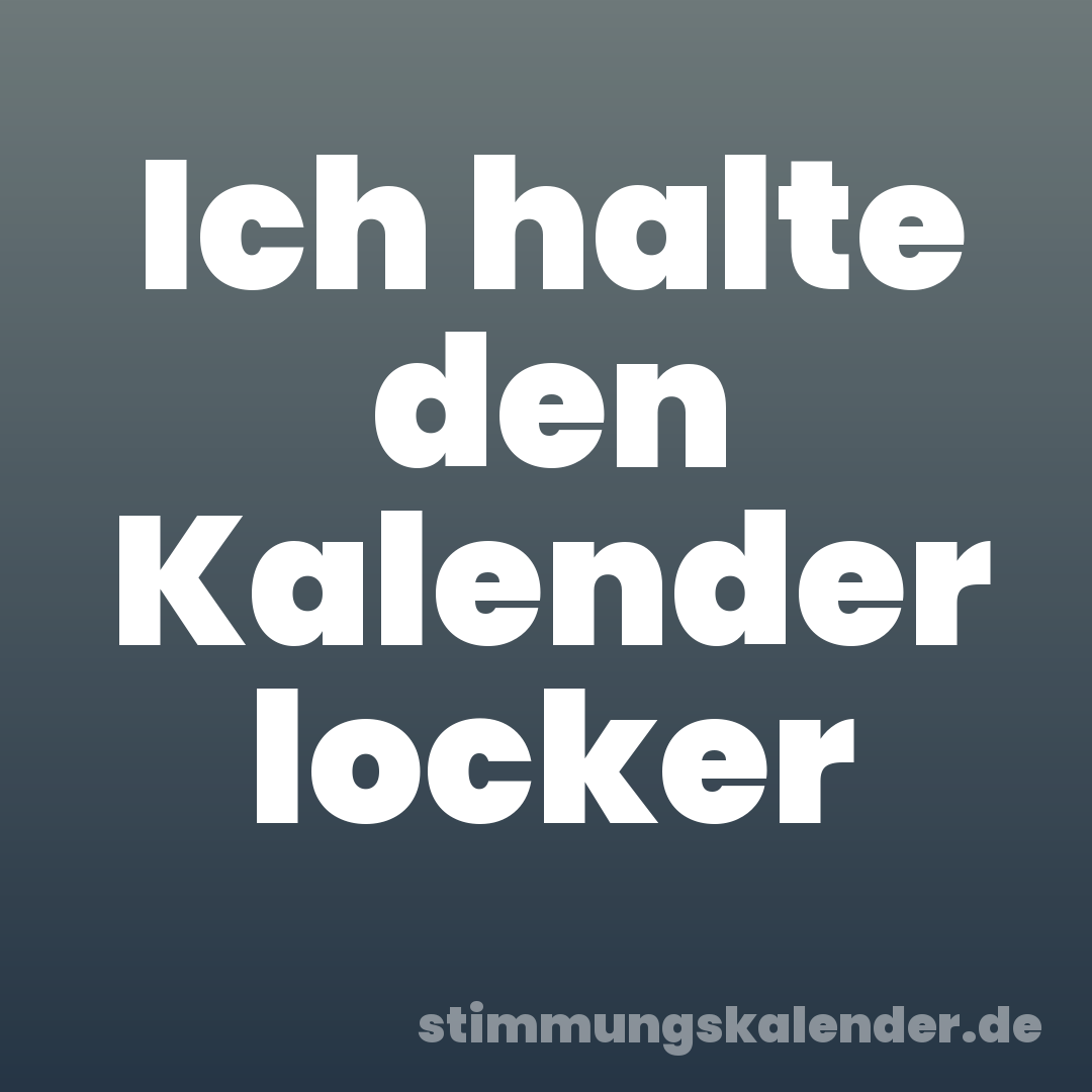 Ich halte den Kalender locker