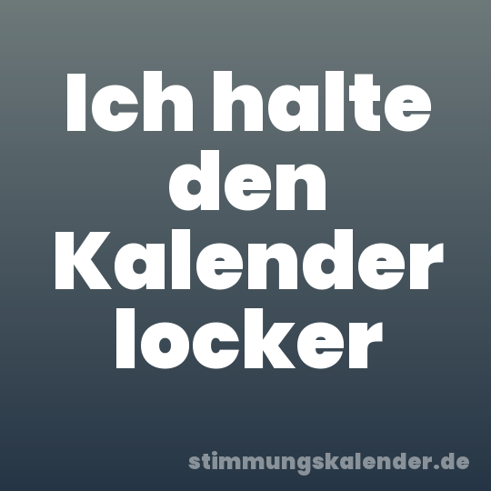 Ich halte den Kalender locker