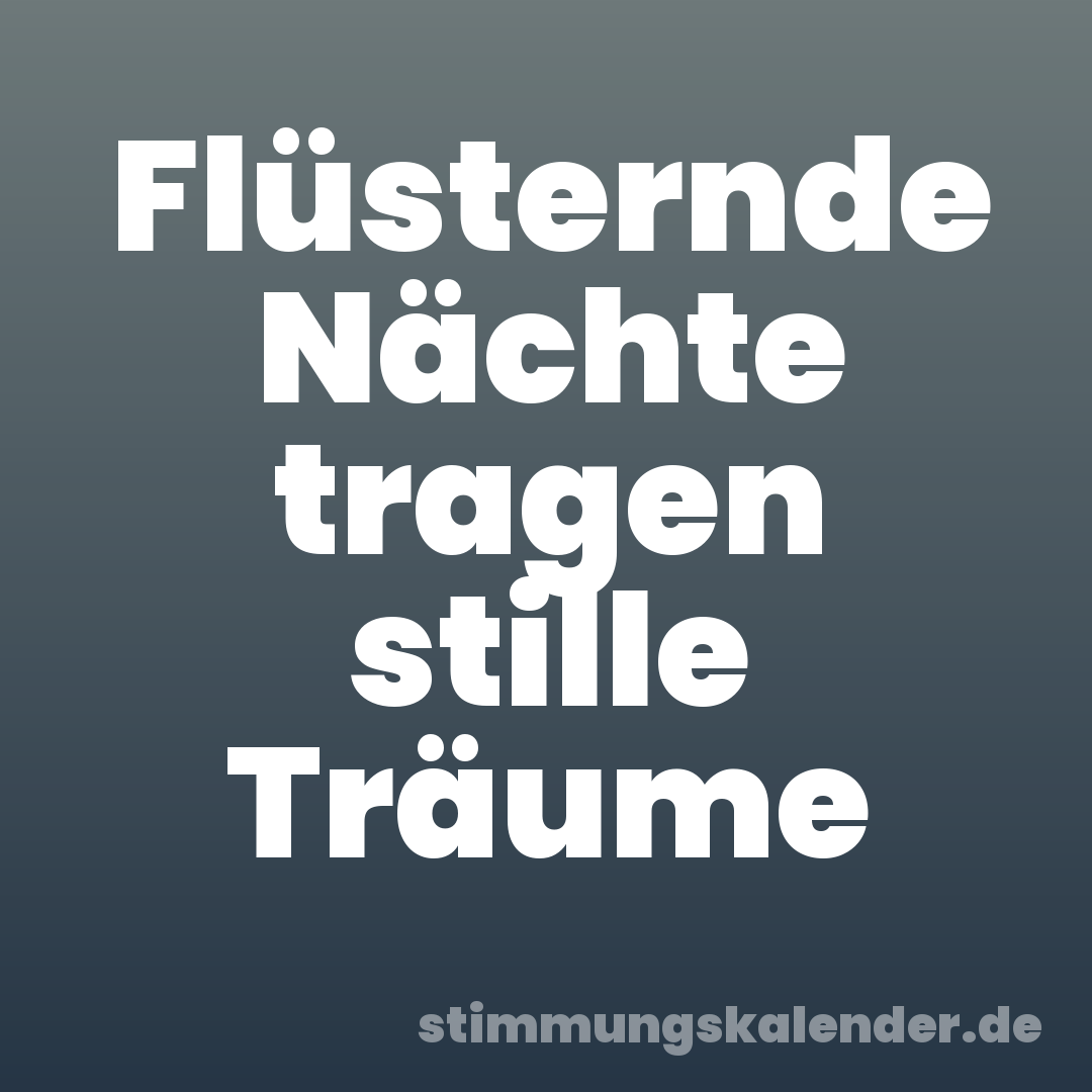 Flüsternde Nächte tragen stille Träume