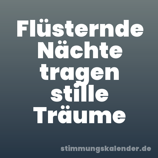 Flüsternde Nächte tragen stille Träume