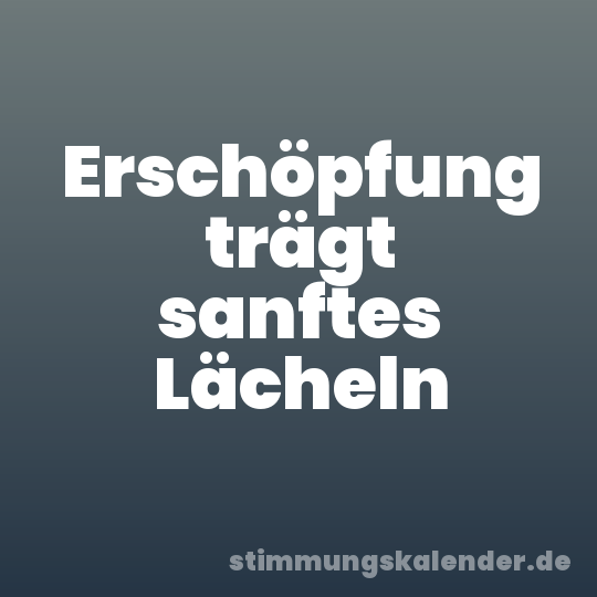 Erschöpfung trägt sanftes Lächeln