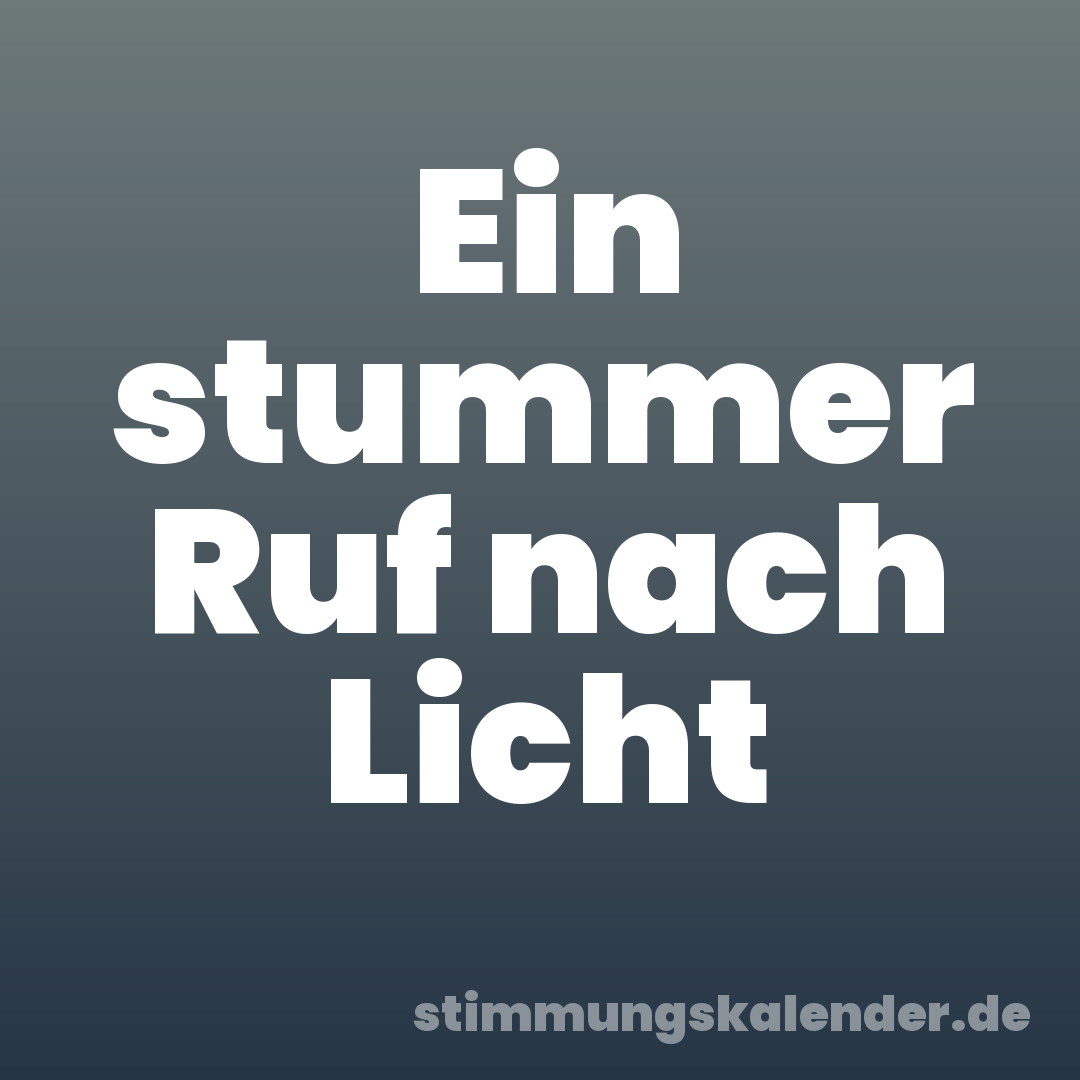 Ein stummer Ruf nach Licht