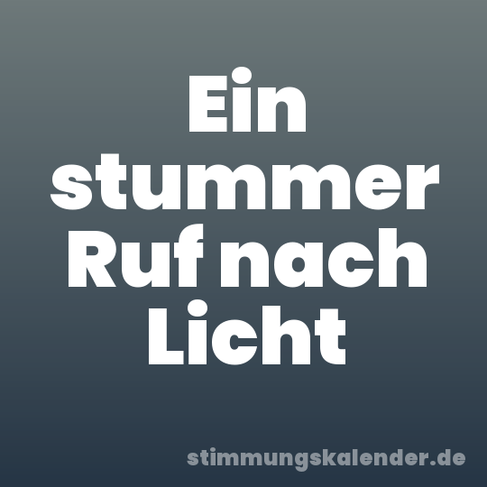 Ein stummer Ruf nach Licht