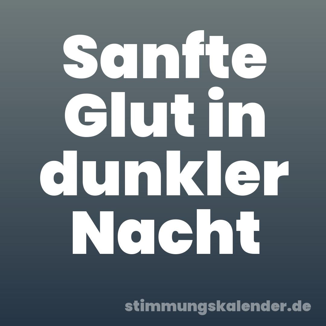 Sanfte Glut in dunkler Nacht