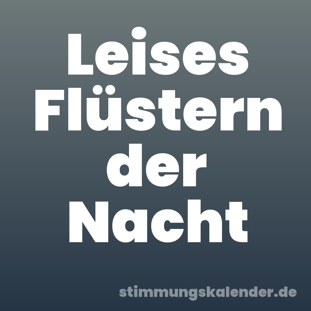 Leises Flüstern der Nacht