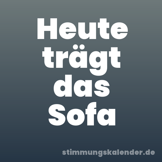 Heute trägt das Sofa
