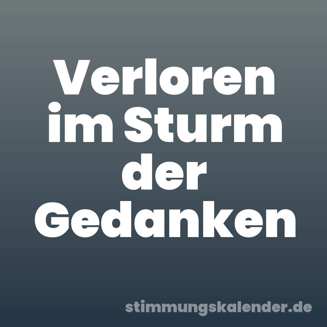Verloren im Sturm der Gedanken