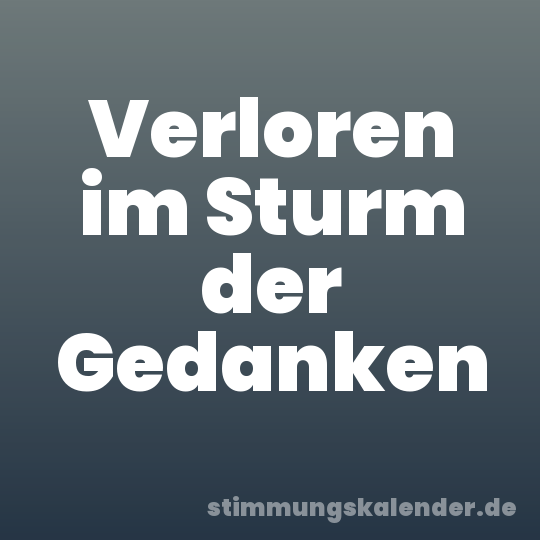 Verloren im Sturm der Gedanken
