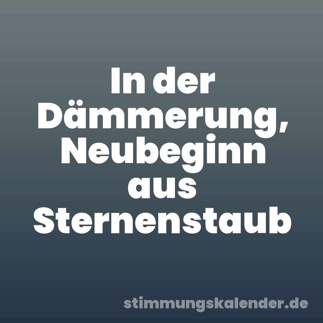 In der Dämmerung, Neubeginn aus Sternenstaub