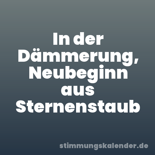 In der Dämmerung, Neubeginn aus Sternenstaub