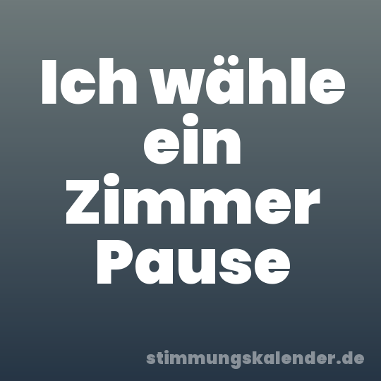 Ich wähle ein Zimmer Pause
