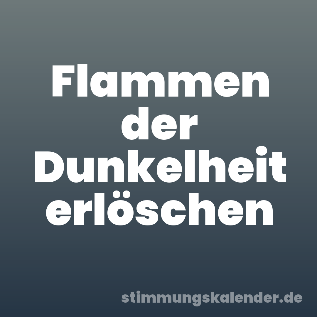 Flammen der Dunkelheit erlöschen