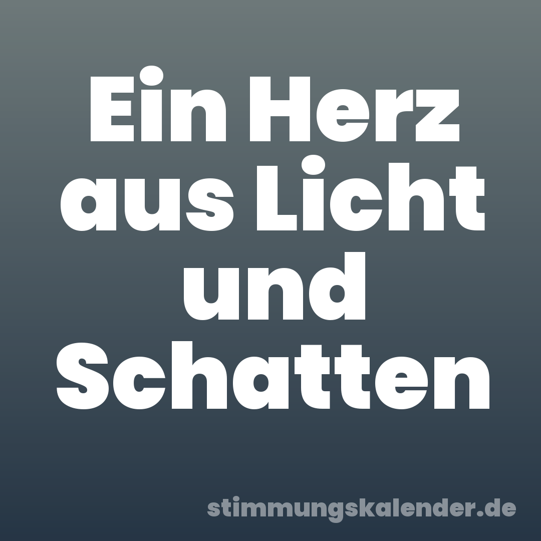 Ein Herz aus Licht und Schatten