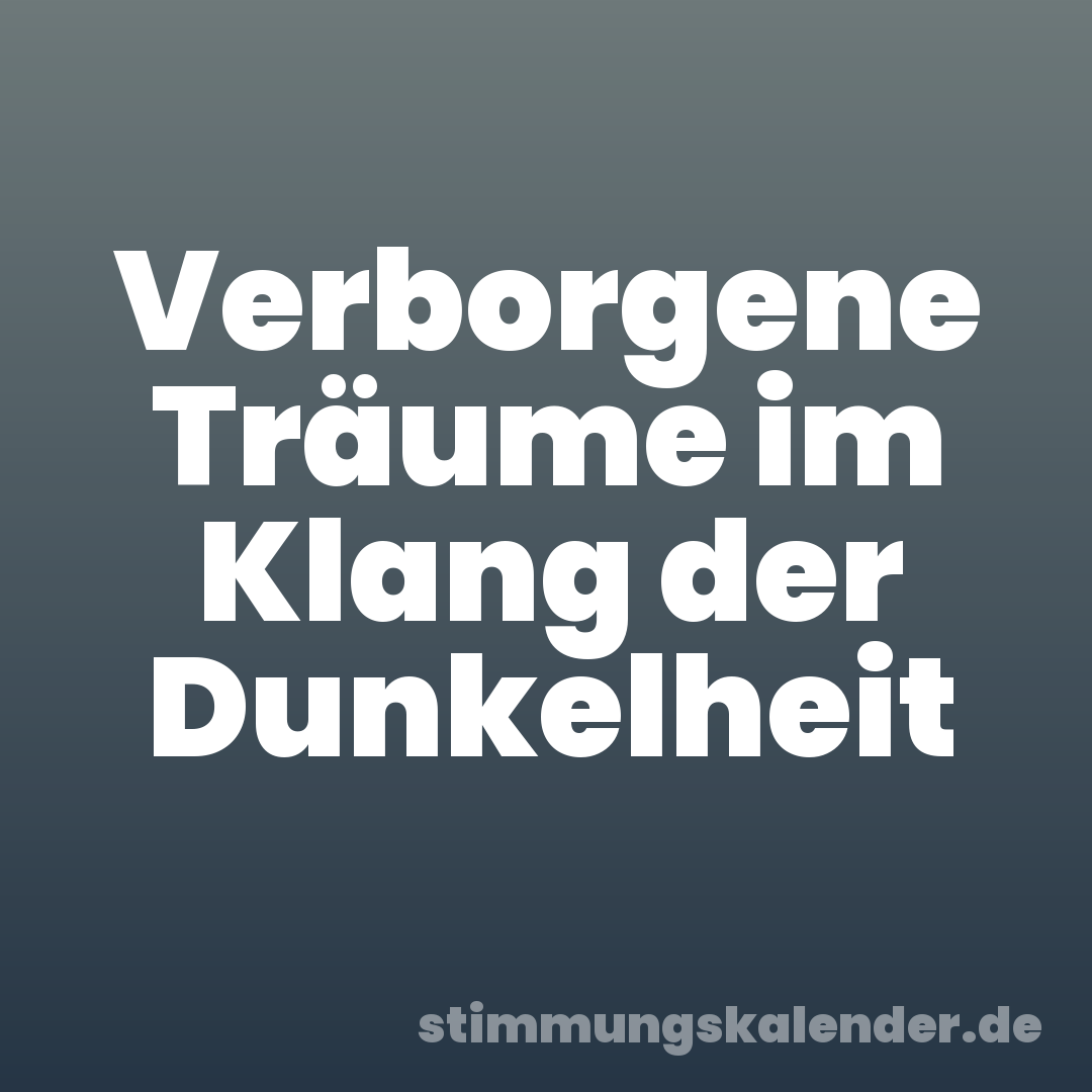 Verborgene Träume im Klang der Dunkelheit