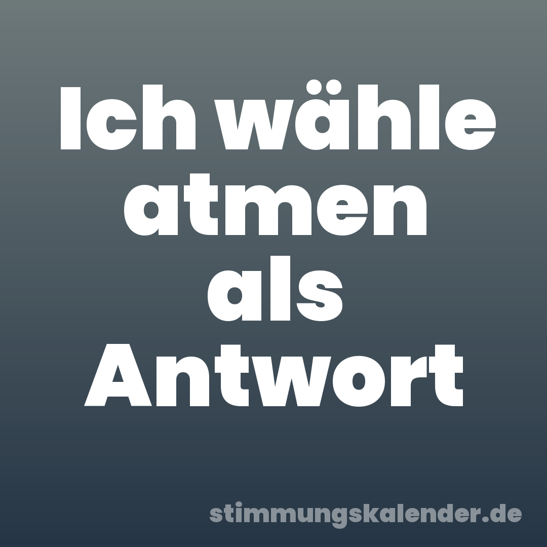 Ich wähle atmen als Antwort