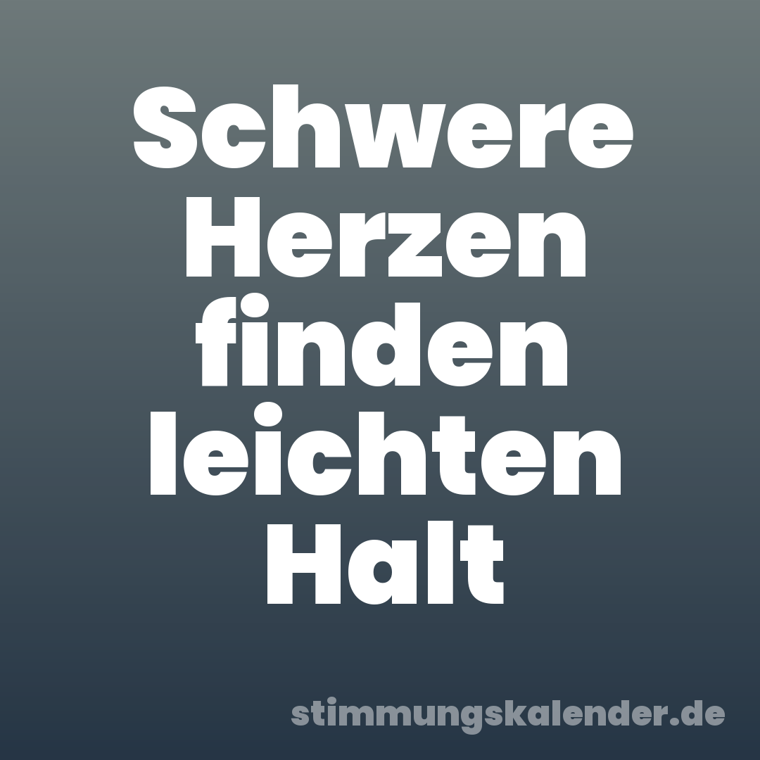 Schwere Herzen finden leichten Halt