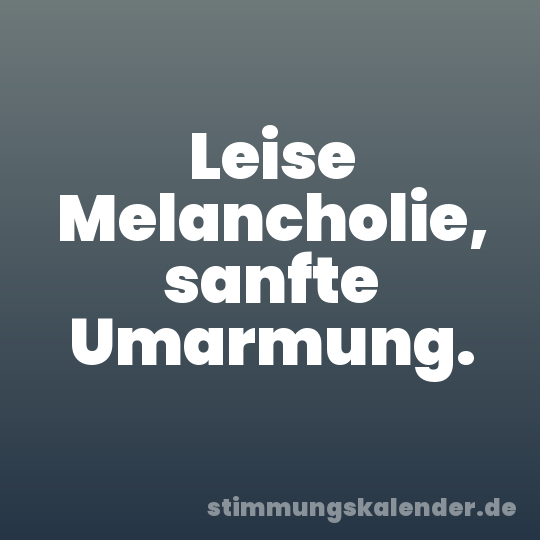 Leise Melancholie, sanfte Umarmung.