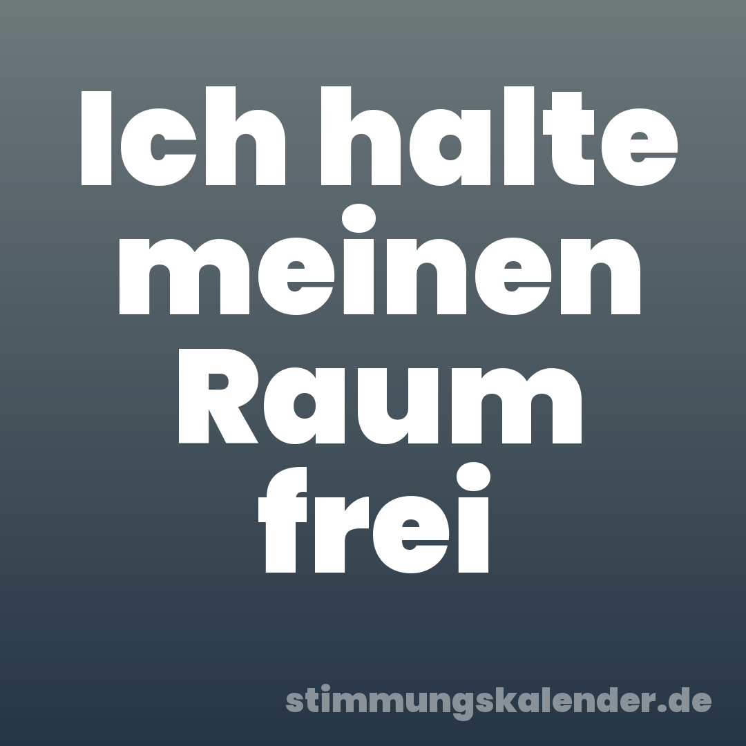 Ich halte meinen Raum frei