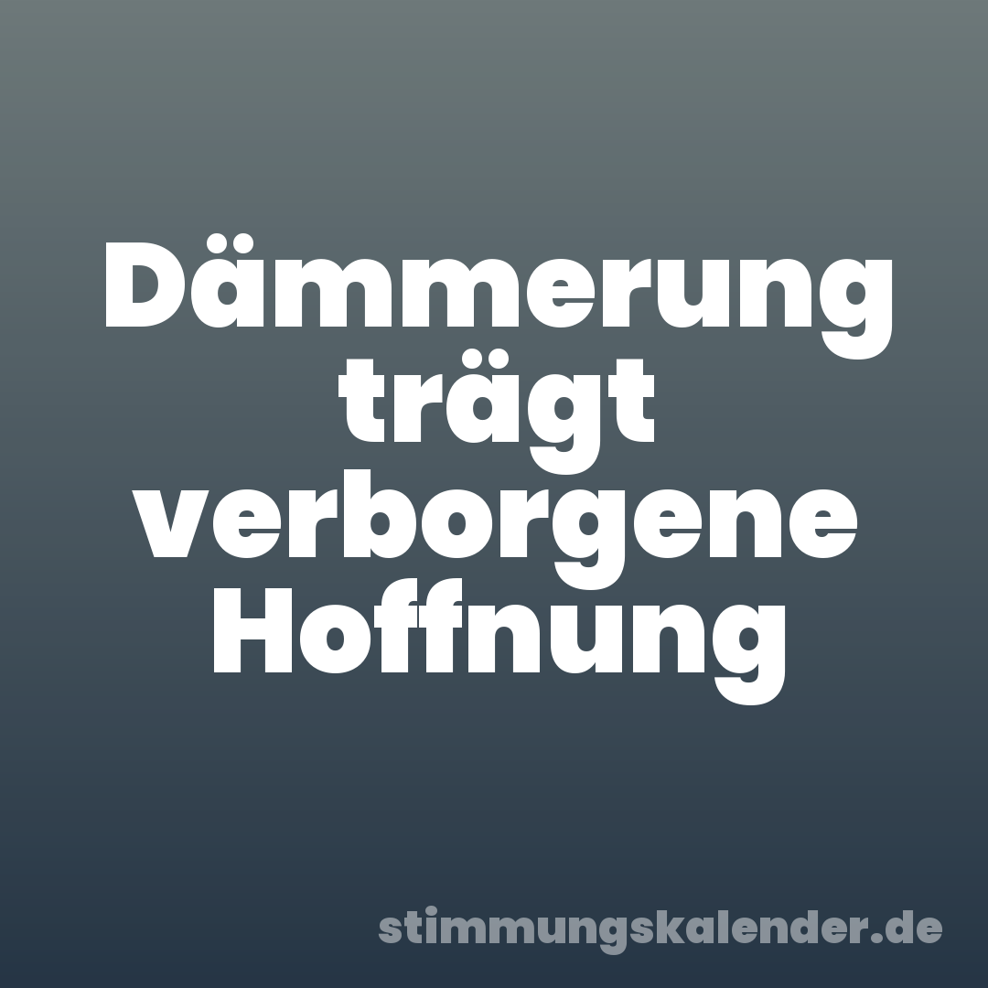 Dämmerung trägt verborgene Hoffnung