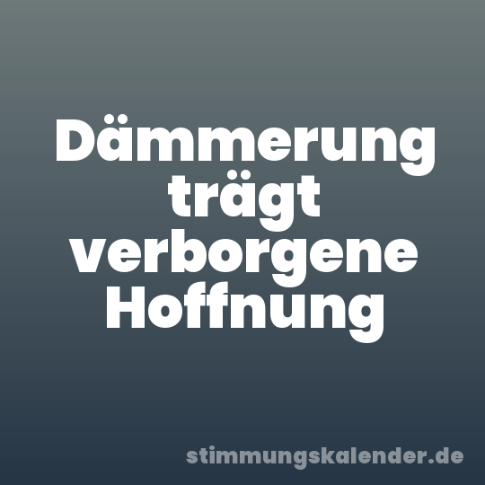 Dämmerung trägt verborgene Hoffnung