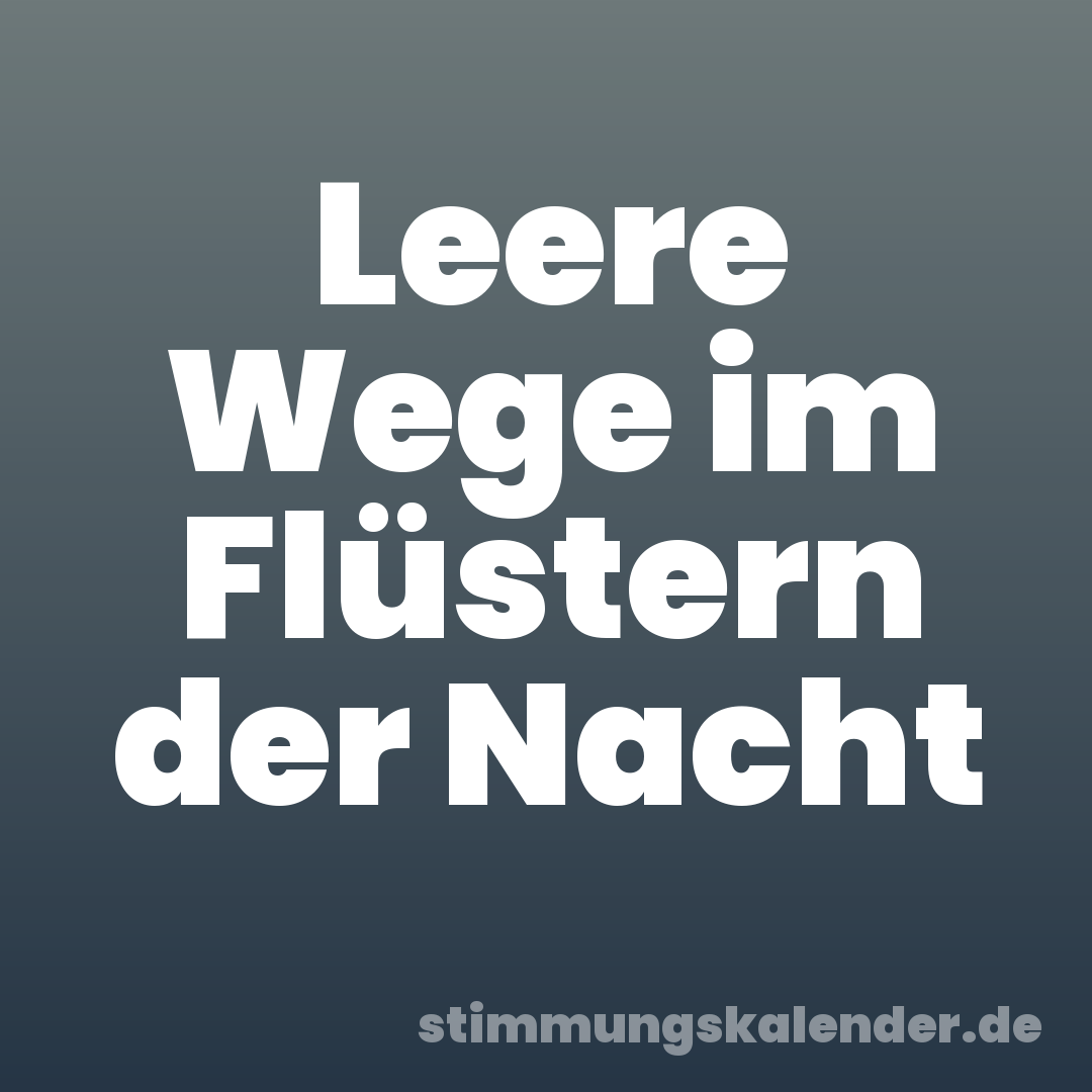 Leere Wege im Flüstern der Nacht