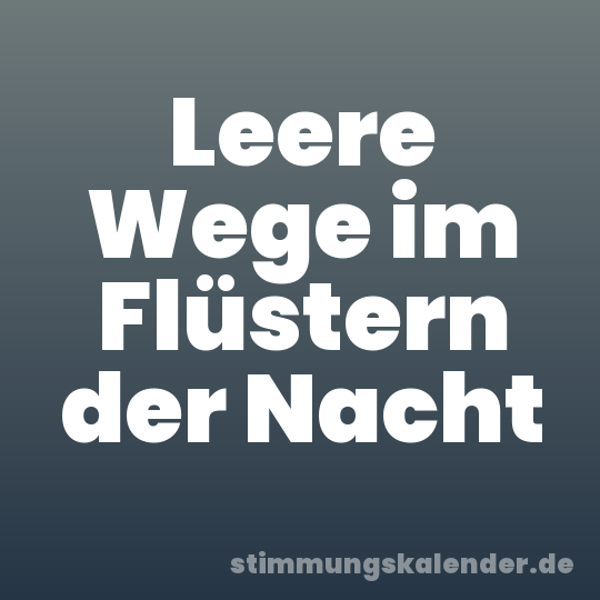 Leere Wege im Flüstern der Nacht