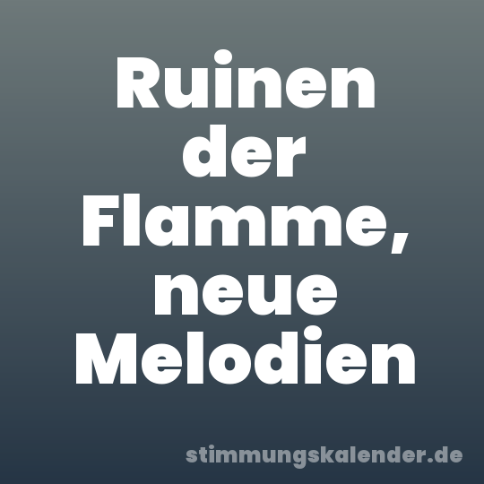Ruinen der Flamme, neue Melodien