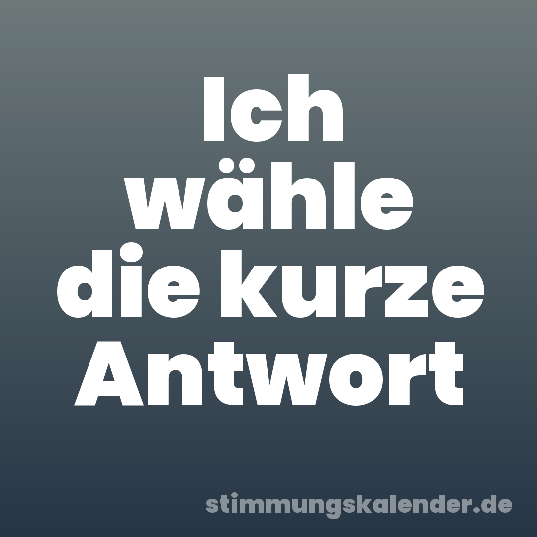 Ich wähle die kurze Antwort