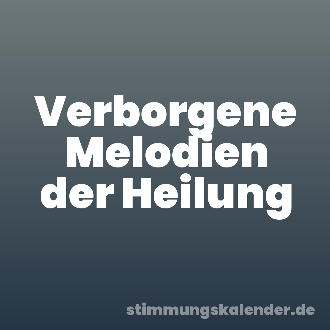 Verborgene Melodien der Heilung