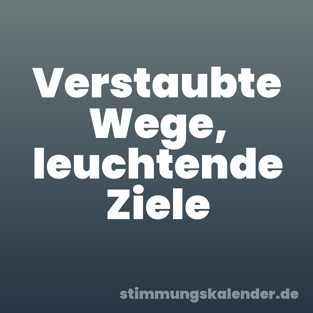 Verstaubte Wege, leuchtende Ziele
