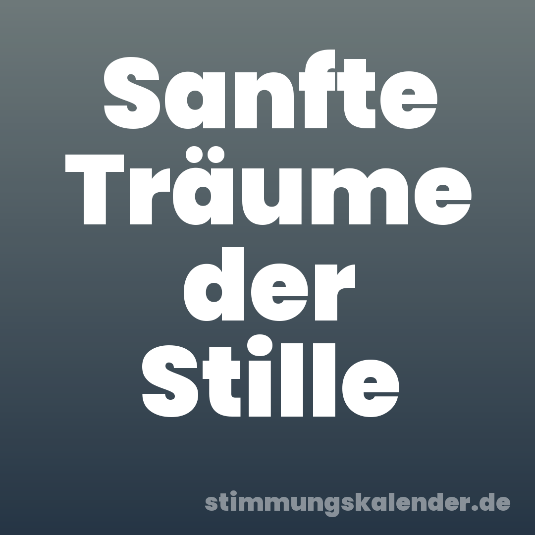 Sanfte Träume der Stille
