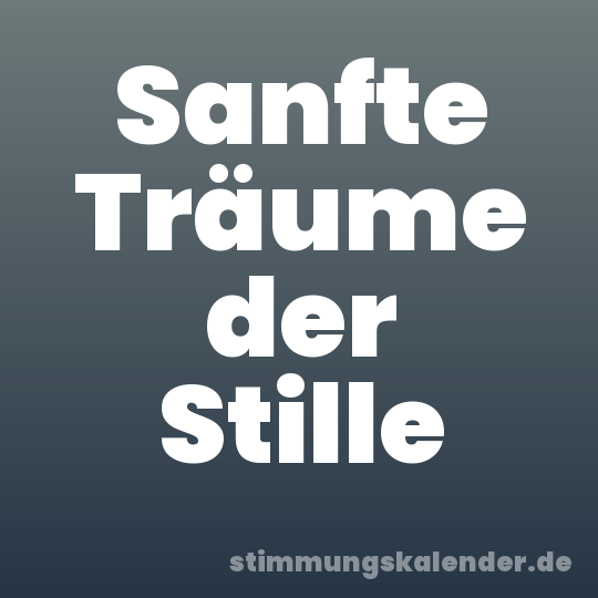Sanfte Träume der Stille