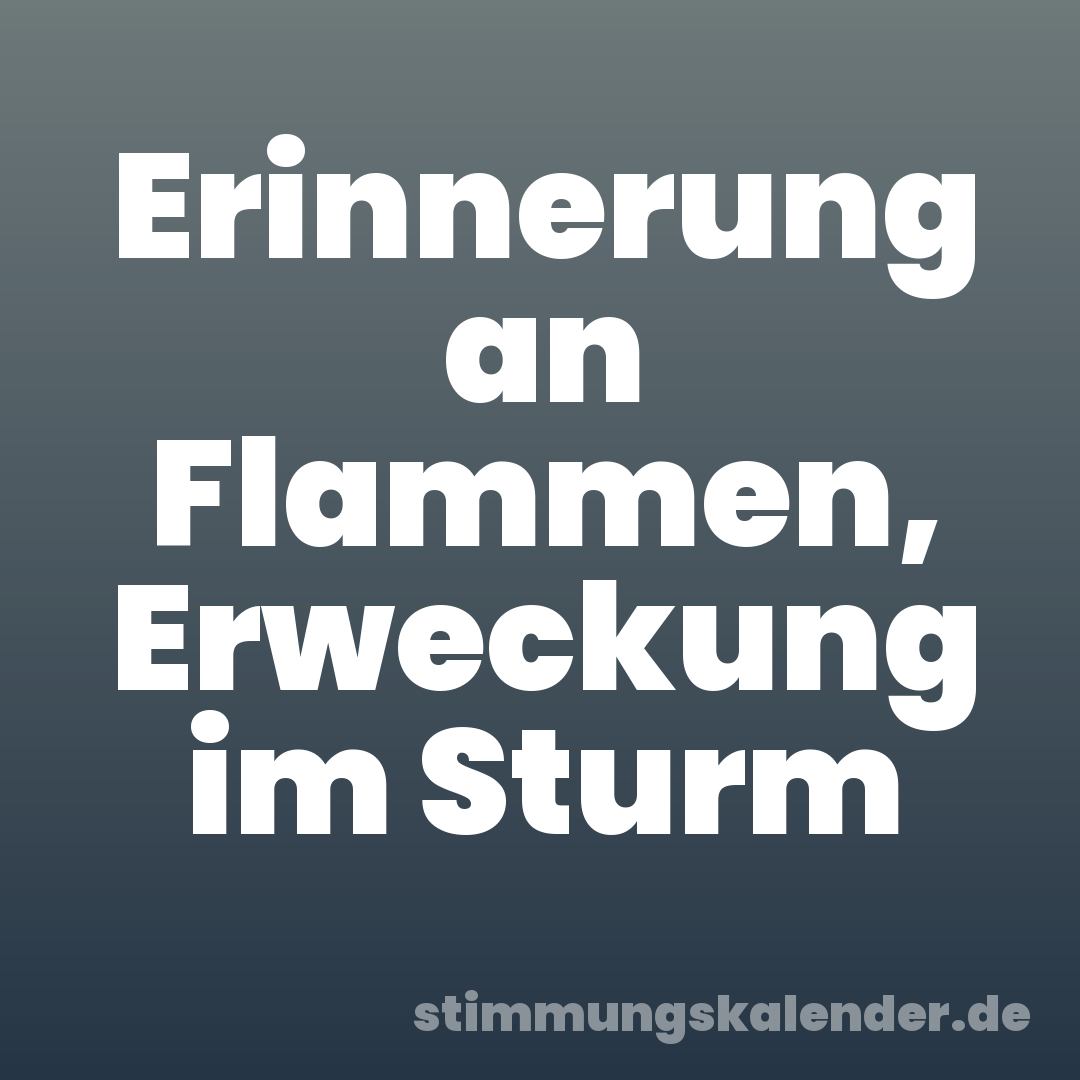 Erinnerung an Flammen, Erweckung im Sturm
