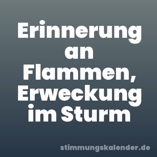 Erinnerung an Flammen, Erweckung im Sturm