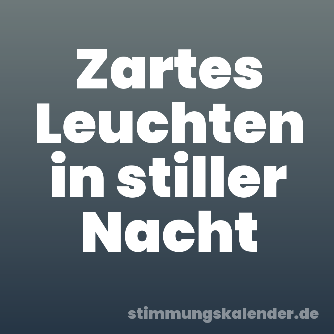 Zartes Leuchten in stiller Nacht