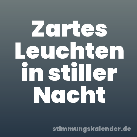 Zartes Leuchten in stiller Nacht