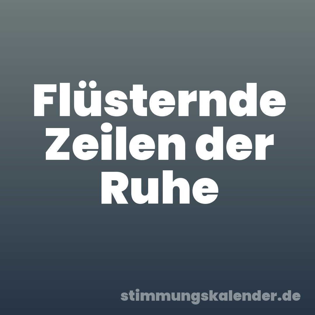 Flüsternde Zeilen der Ruhe