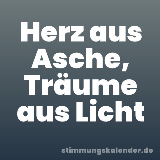 Herz aus Asche, Träume aus Licht