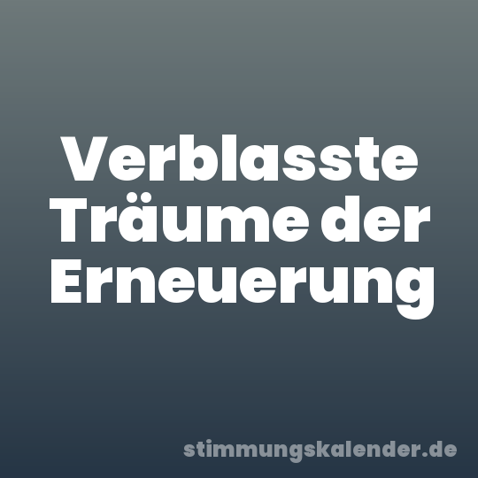 Verblasste Träume der Erneuerung