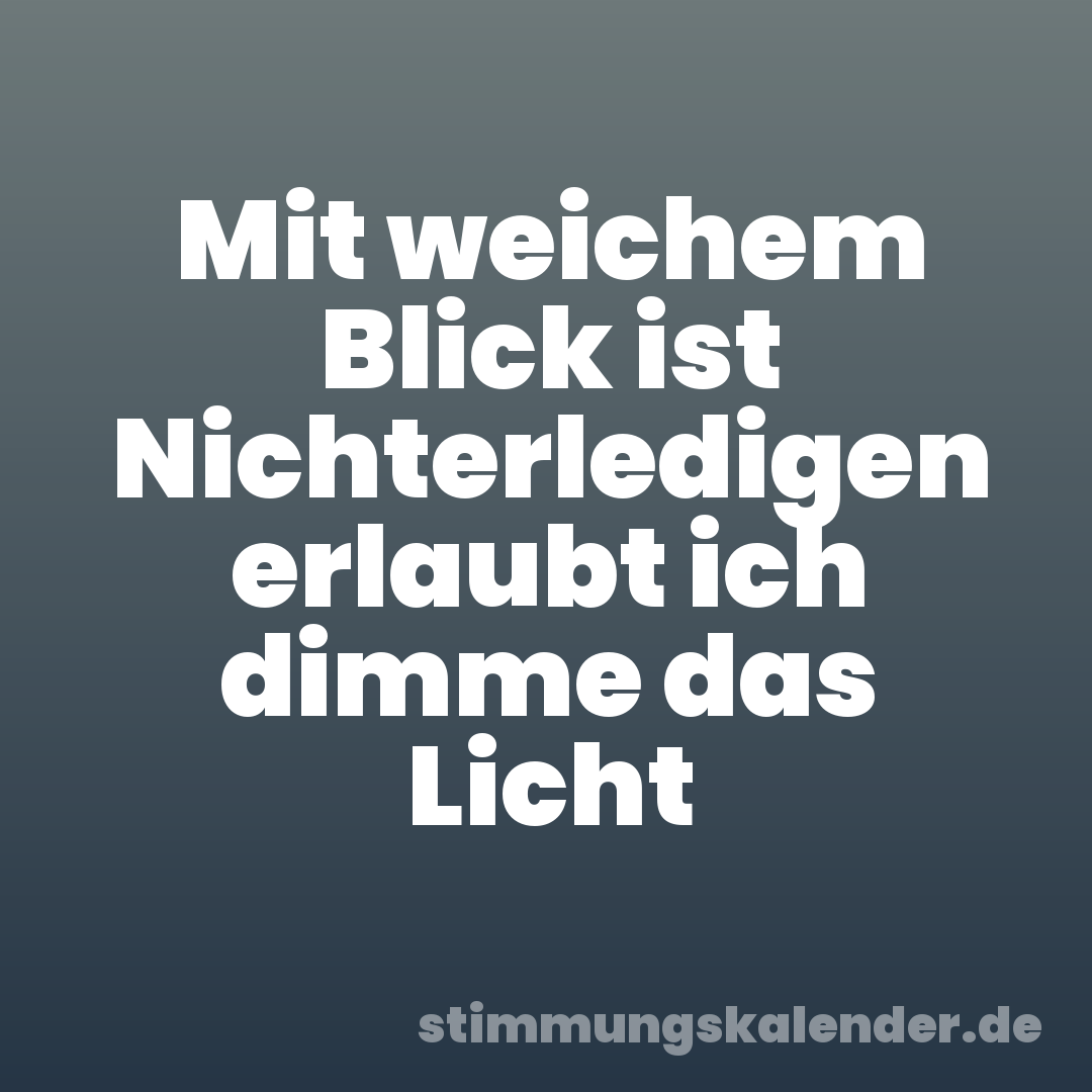 Mit weichem Blick ist Nichterledigen erlaubt ich dimme das Licht