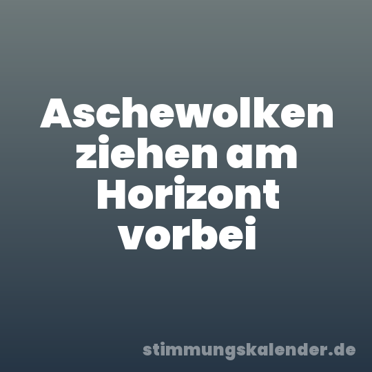 Aschewolken ziehen am Horizont vorbei