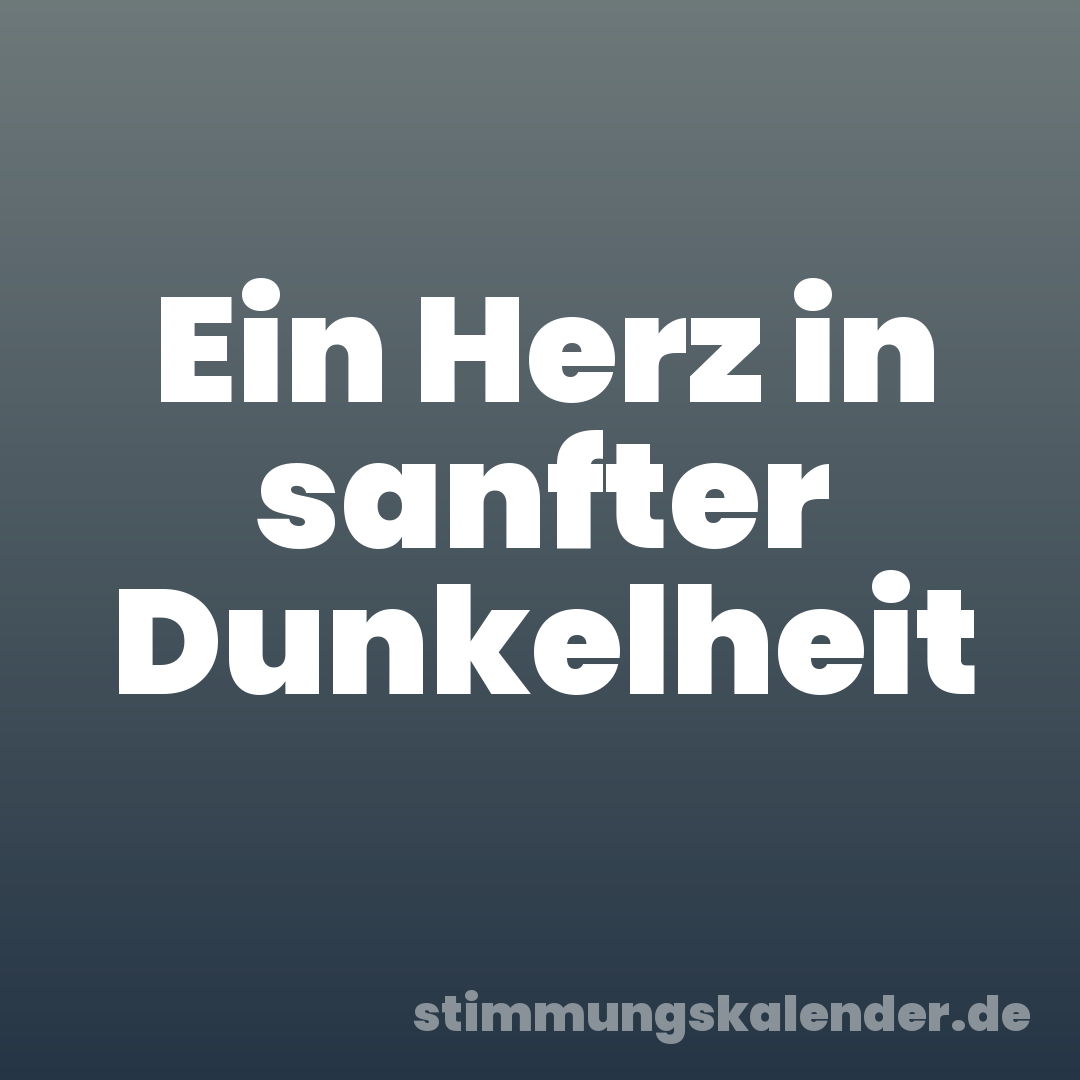 Ein Herz in sanfter Dunkelheit
