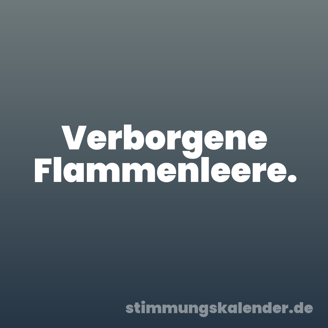 Verborgene Flammenleere.