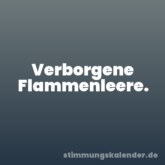 Verborgene Flammenleere.