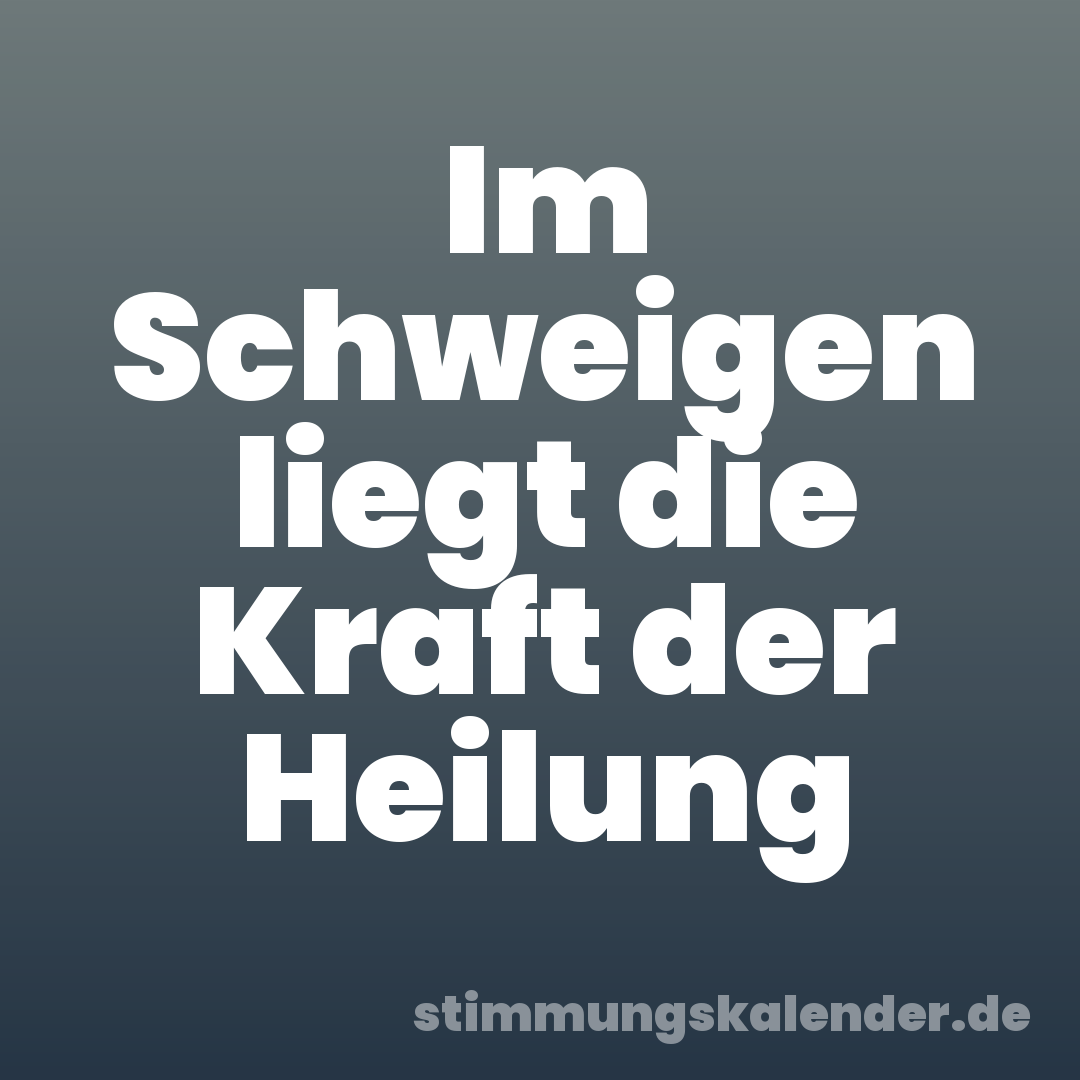 Im Schweigen liegt die Kraft der Heilung