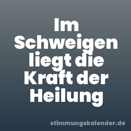 Im Schweigen liegt die Kraft der Heilung