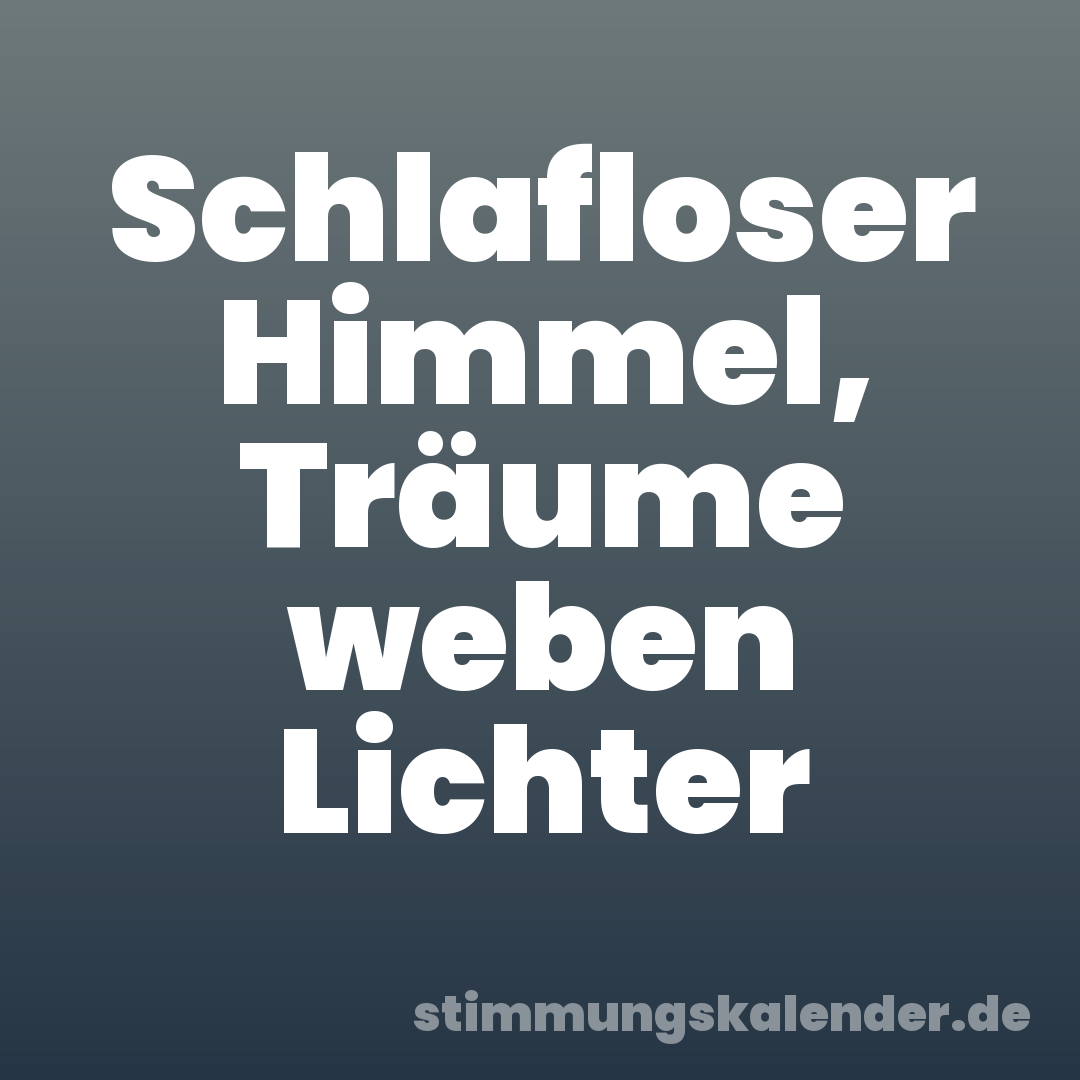 Schlafloser Himmel, Träume weben Lichter