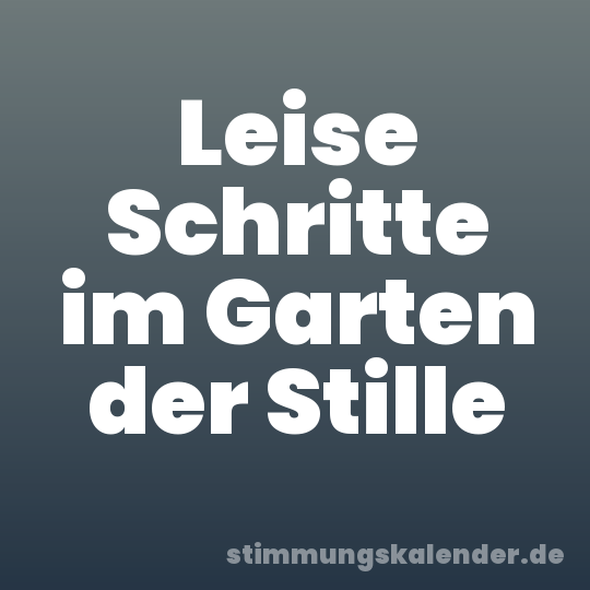 Leise Schritte im Garten der Stille