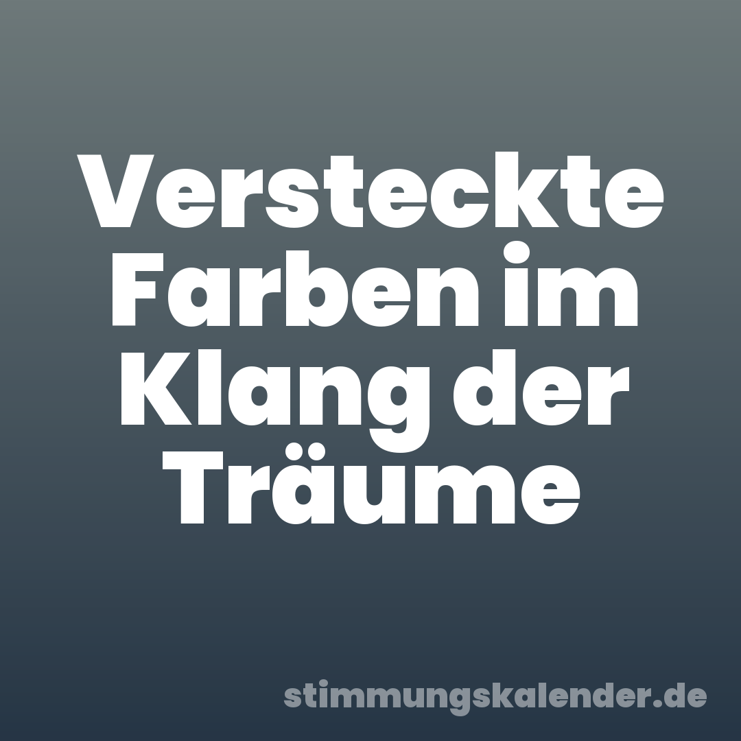 Versteckte Farben im Klang der Träume