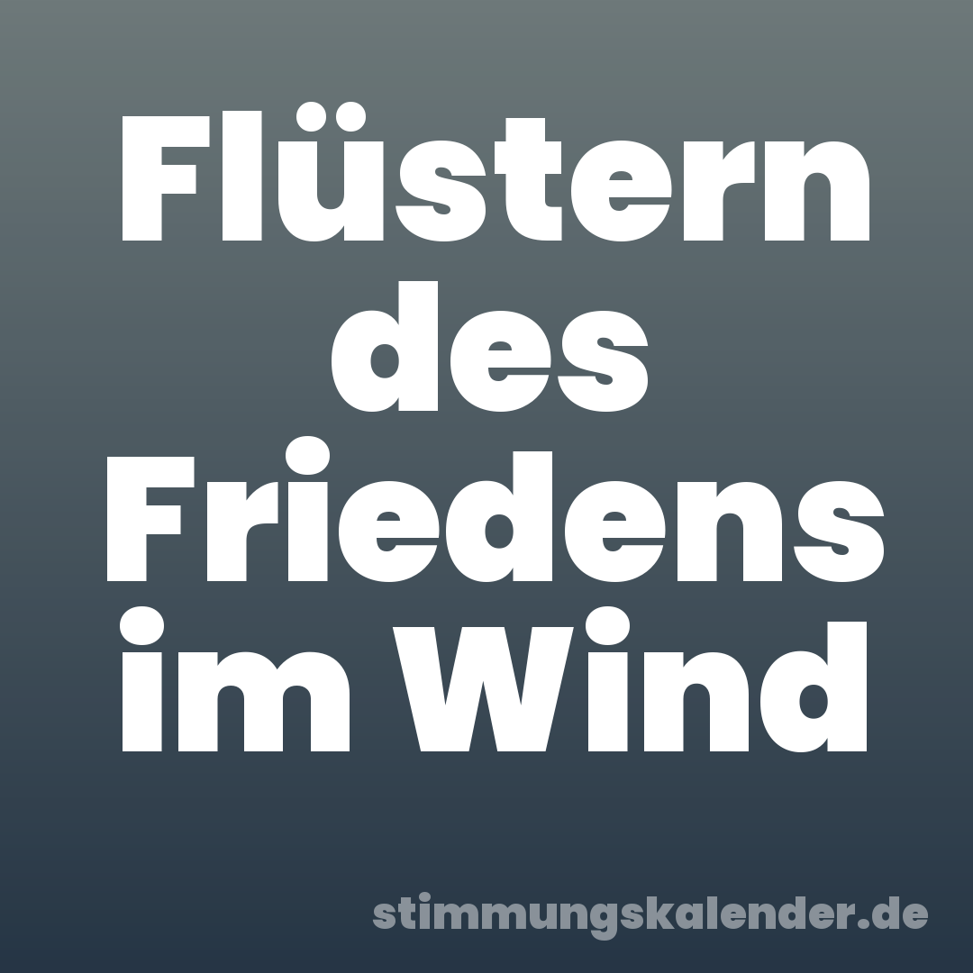 Flüstern des Friedens im Wind